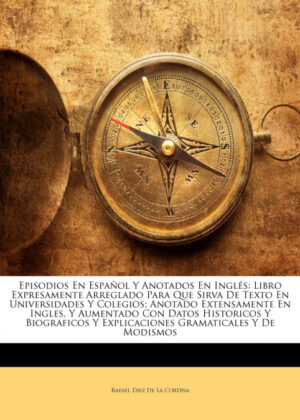 Libro Episodios En Español Y Anotados En Inglés <span> Rafael Diez de la Cortina </span> - KusiBooks