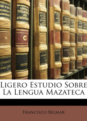 Libro Ligero Estudio Sobre La Lengua Mazateca <span> Francisco Belmar </span> - KusiBooks