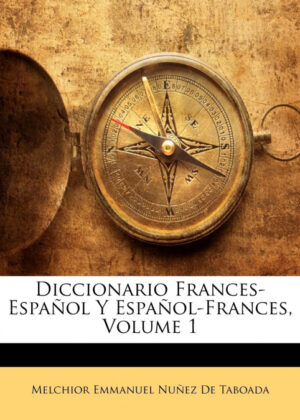 Libro Diccionario Frances-Español Y Español-Frances, Volume 1 <span> Melchior Emmanuel Nuñez de Taboada </span> - KusiBooks
