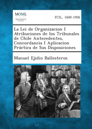 Libro La Lei de Organizacion I Atribuciones de los Tribunales de Chile, Tome II <span> Manuel Ejidio Ballesteros </span> - KusiBooks