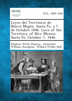 Libro Leyes del Territorio de Nuevo Mejico. Santa Fe, a 7 de Octobre 1846. Laws of the Territory of New Mexico. Santa Fe, October 7, 1846. <span> Stephen Watts Kearny/Alexander William Doniphan/Willard Preble Hall </span> - KusiBooks