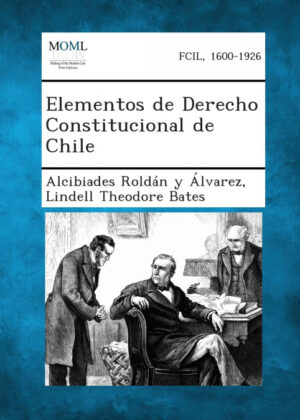 Libro Elementos de Derecho Constitucional de Chile <span> Alcibiades Roldán y Álvarez/Lindell Theodore Bates </span> - KusiBooks
