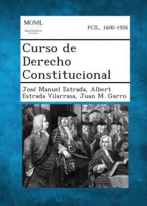 Libro Curso de Derecho Constitucional <span> José Manuel Estrada/Albert Estrada Vilarrasa/Juan M. Garro </span> - KusiBooks