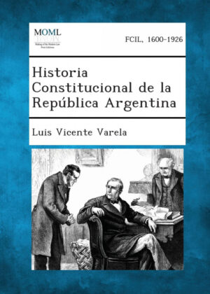 Libro Historia Constitucional de La Republica Argentina <span> Luis Vicente Varela </span> - KusiBooks