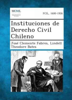 Libro Instituciones de Derecho Civil Chileno <span> José Clemente Fabres/Lindell Theodore Bates </span> - KusiBooks