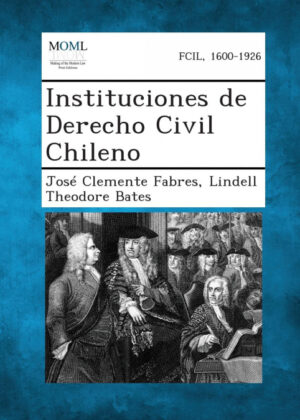 Libro Instituciones de Derecho Civil Chileno <span> José Clemente Fabres/Lindell Theodore Bates </span> - KusiBooks