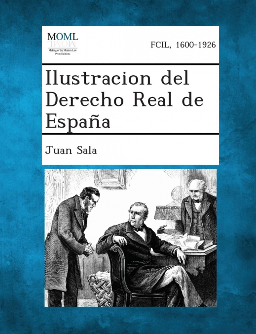 Ilustracion del Derecho Real de Espana <span> Juan Sala </span> 1 Libro Ilustracion del Derecho Real de Espana Juan Sala - KusiBooks