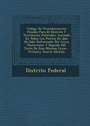 Libro Código De Procedimientos Penales Para El Distrito Y Territorios Federales <span> Distrito Federal </span> - KusiBooks