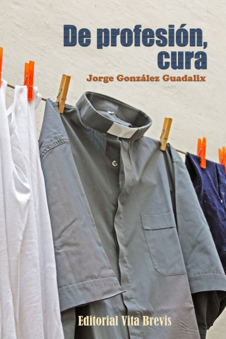 De profesión, cura <span> Jorge González Guadalix </span> 1 Libro De profesión, cura Jorge González Guadalix - KusiBooks