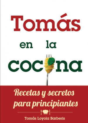 Libro Tomas En La Cocina. Recetas y Secretos Para Principiantes <span> Toma S. Loyola Barberis </span> - KusiBooks