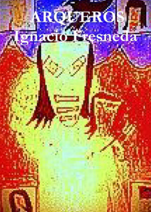 Libro Arqueros <span> Ignacio Fresneda </span> - KusiBooks