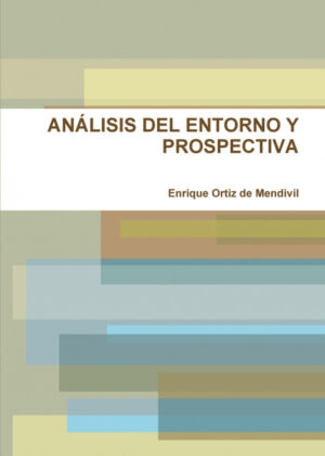 Libro ANÁLISIS DEL ENTORNO Y PROSPECTIVA <span> Enrique Ortiz de Mendivil </span> - KusiBooks