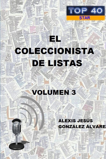 El Coleccionista de Listas - Volumen 3 <span> ALEXIS JESÁšS GONZÁLEZ ÁLVAREZ </span> 1 Libro El Coleccionista de Listas - Volumen 3 ALEXIS JESÁšS GONZÁLEZ ÁLVAREZ - KusiBooks