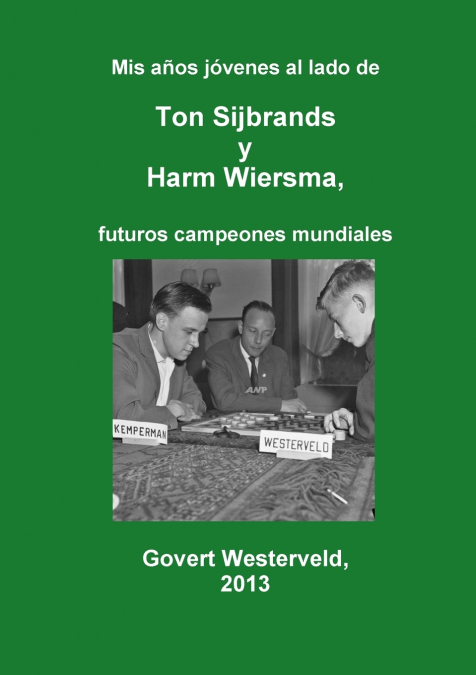 MIS Anos Jovenes Al Lado de Ton Sijbrands y Harm Wiersma, Futuros Campeones Mundiales <span> Govert Westerveld </span> 1 Libro MIS Anos Jovenes Al Lado de Ton Sijbrands y Harm Wiersma, Futuros Campeones Mundiales Govert Westerveld - KusiBooks