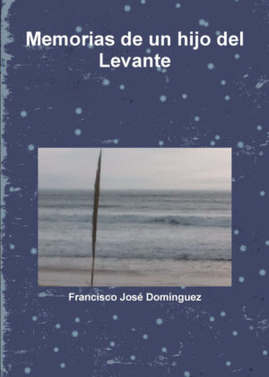 Libro Memorias de Un Hijo del Levante <span> Francisco Jose Domanguez </span> - KusiBooks