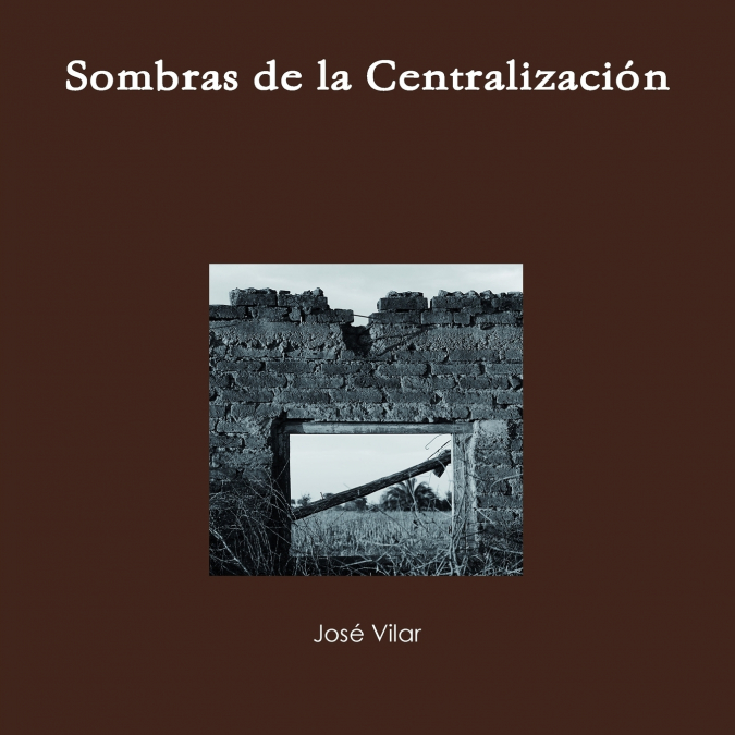Sombras de La Centralizacion <span> Jose Vilar </span> 1 Libro Sombras de La Centralizacion Jose Vilar - KusiBooks