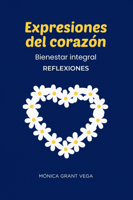 Expresiones Del Corazón. Bienestar Integral. Reflexiones 1 Libro Expresiones Del Corazón. Bienestar Integral. Reflexiones - KusiBooks