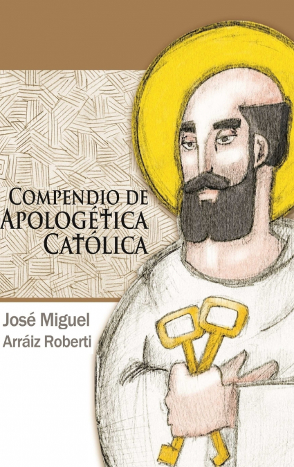Compendio de Apologética Católica <span> José Miguel Arráiz Roberti </span> 1 Libro Compendio de Apologética Católica José Miguel Arráiz Roberti - KusiBooks