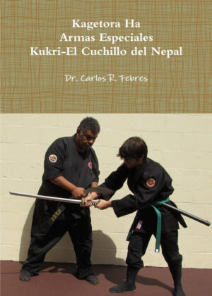 Libro Kagetora Ha Armas Especiales Kukri-El Cuchillo del Nepal <span> Carlos Febres </span> - KusiBooks