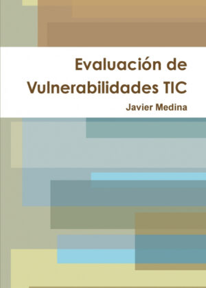 Libro Evaluacion de Vulnerabilidades Tic <span> Javier Medina </span> - KusiBooks