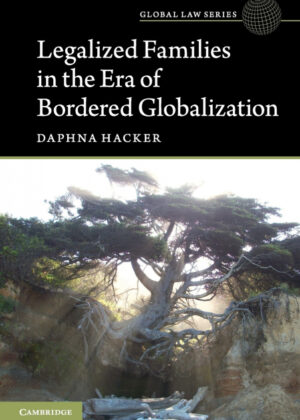 Legalized Families in the Era of Bordered             Globalization <span> Daphna Hacker </span>