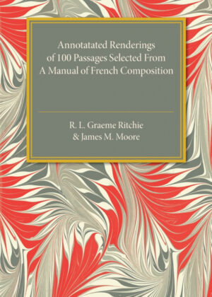 Libro Annotated Renderings of 100 Passages Selected from a Manual of French Composition <span> R. L. Graeme Ritchie/James M. Moore </span> - KusiBooks