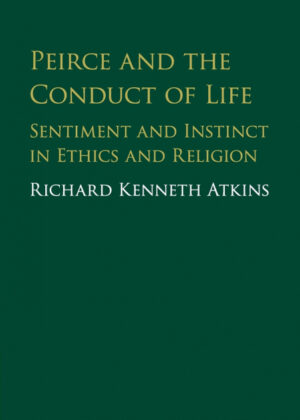 Peirce and the Conduct of Life <span> Richard Atkins </span>