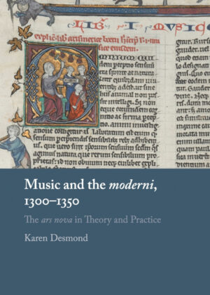 Music and the moderni, 1300-1350 <span> Karen Desmond </span>