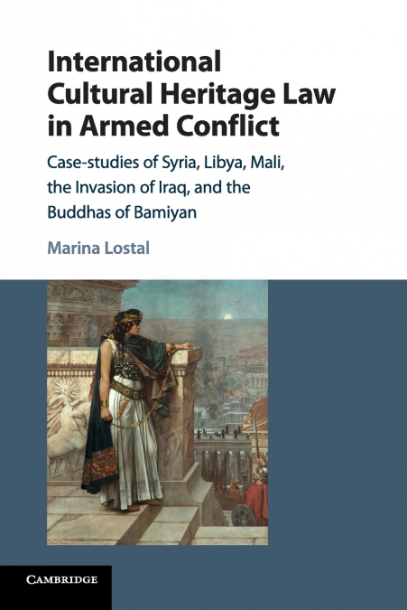 International Cultural Heritage Law in Armed Conflict <span> Marina Lostal </span> 1 Libro International Cultural Heritage Law in Armed Conflict Marina Lostal - KusiBooks