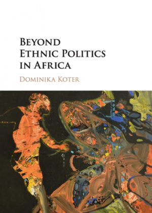Libro Beyond Ethnic Politics in Africa <span> Dominika Koter </span> - KusiBooks