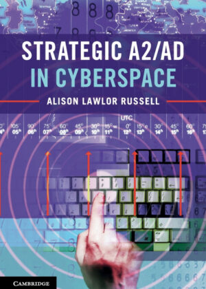 Strategic A2/AD in Cyberspace <span> Alison Lawlor Russell </span>