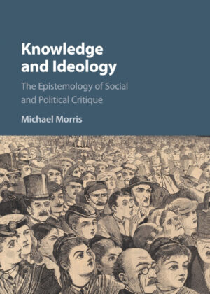 Knowledge and Ideology <span> Michael Morris </span>