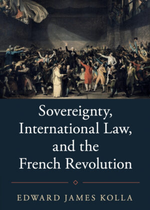 Libro Sovereignty, International Law, and the French Revolution <span> Edward James Kolla </span> - KusiBooks