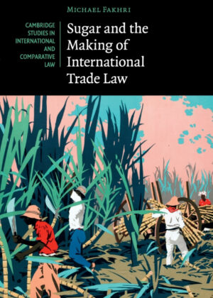 Libro Sugar and the Making of International Trade Law <span> Michael Fakhri </span> - KusiBooks