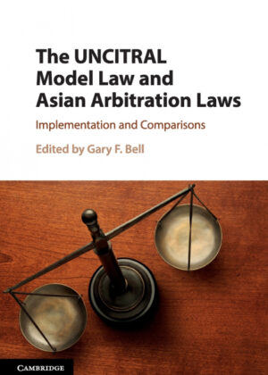 The UNCITRAL Model Law and Asian Arbitration             Laws <span>  </span>