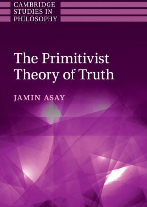 The Primitivist Theory of Truth <span> Jamin Asay </span>