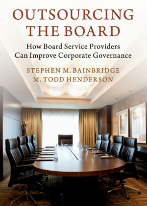 Outsourcing the Board <span> Stephen M. Bainbridge/M. Todd Henderson </span>
