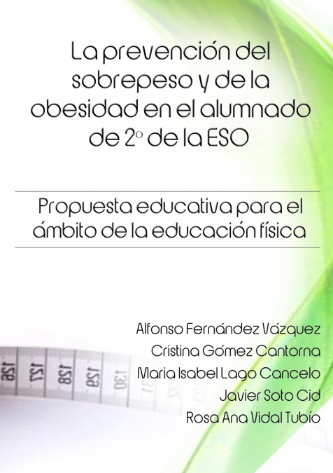 La Prevención Del Sobrepeso Y De La Obesidad En El Alumnado De 2º De La Eso. Propuesta Educativa Para El Ámbito De La Educación Física. 1 Libro La Prevención Del Sobrepeso Y De La Obesidad En El Alumnado De 2º De La Eso. Propuesta Educativa Para El Ámbito De La Educación Física. - KusiBooks