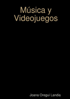 M?sica y Videojuegos <span> Joana Oregui Landia </span>