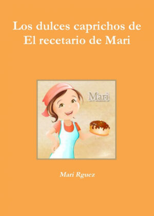 Libro Los dulces caprichos de El recetario de Mari <span> Mari Rguez </span> - KusiBooks