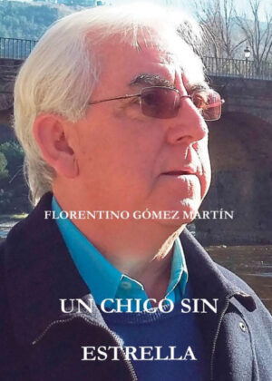 Libro UN CHICO SIN ESTRELLA <span> Florentino Gómez Martín </span> - KusiBooks