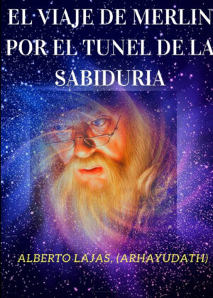EL VIAJE DE MERLÁN POR EL TÁšNEL DE LA SABIDURIA <span> ALBERTO LAJAS </span>