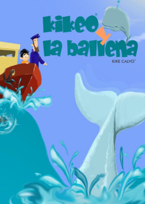 Kikeo y la ballena . Cuento Infantil en español . Spanish Edition. Oceanos y Conservacion <span> Kike Calvo </span>