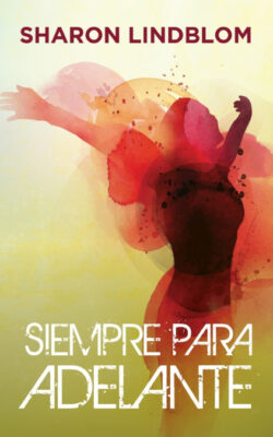 Libro Siempre para adelante  Sharon Lindblom  - KusiBooks