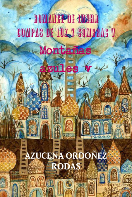 Romance de Lunha Compas de luz y sombras v Montañas azules v <span> Azucena Ordoñez Rodas </span> 1 Libro Romance de Lunha Compas de luz y sombras v Montañas azules v Azucena Ordoñez Rodas - KusiBooks