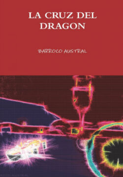 Libro LA CRUZ DEL DRAGON  BARROCO AUSTRAL  - KusiBooks