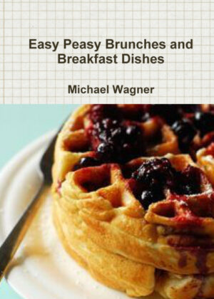 Libro Easy Peasy Brunches and Breakfast Dishes <span> Michael Wagner </span> - KusiBooks