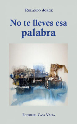 Libro No te lleves esa palabra  Rolando Jorge  - KusiBooks