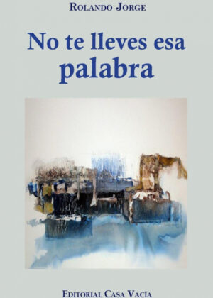 Libro No te lleves esa palabra <span> Rolando Jorge </span> - KusiBooks