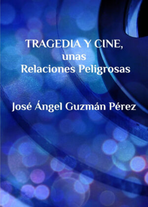 Libro Tragedia y Cine, unas Relaciones Peligrosas <span> José Ángel Guzmán Pérez </span> - KusiBooks